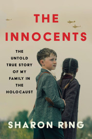 The Innocents (The Untold True Story of My Family in the Holocaust) by Sharon Ring, 9780063492820