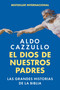 El Dios de nuestros padres (Las grandes historias de la Biblia  The God of Our Fathers: The Great Stories of the Bible (Spanish edition)) by Aldo Cazzullo, 9780063509610