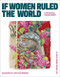 If Women Ruled the World (Images of Life Governed by Those Who Give It) by Christina Hawatmeh, 9780063437449