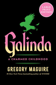 Galinda (A Charmed Childhood (Large Print)) by Gregory Maguire, 9780063571785
