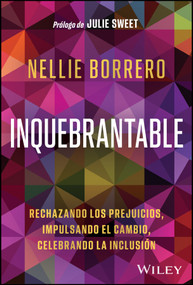 Inquebrantable (Rechazando Los Prejuicios, Impulsando El Cambio, Celebrando La Inclusión) (Spanish Edition) by Nellie Borrero, 9781394411757
