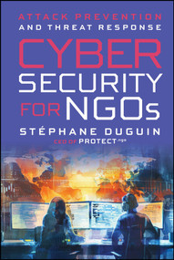 Cybersecurity for NGOs (Attack Prevention and Threat Response) by Stephane Duguin, 9781394401239