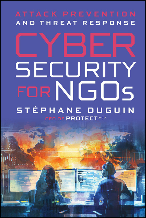 Cybersecurity for NGOs (Attack Prevention and Threat Response) by Stephane Duguin, 9781394401239