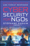 Cybersecurity for NGOs (Attack Prevention and Threat Response) by Stephane Duguin, 9781394401239