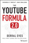 The YouTube Formula (How Anyone Can Unlock the Algorithm to Drive Views, Build an Audience, and Grow Revenue) by Derral Eves, 9781394429790