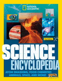 National Geographic Kids Science Encyclopedia, 2nd Edition (Atom Smashing, Food Chemistry, Animals, Space, and More!) by National Geographic Kids, 9798217224845