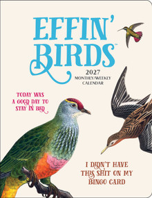 Effin' Birds 2027 Monthly/Weekly Planner Calendar by Aaron Reynolds, 9798881607814