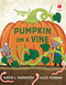 Pumpkin on a Vine by David L. Harrison, Alice Feagan, 9780823461059