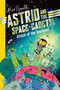 Astrid and the Space Cadets: Attack of the Snaliens (Attack of the Snaliens) by Alex T. Smith, Alex T Smith, 9781524127770
