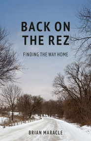Back on the Rez (Finding the Way Home) by Brian Maracle, 9781037803437