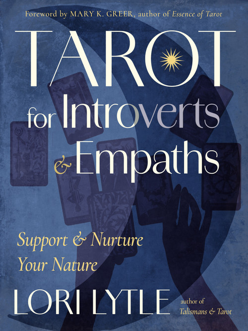 Tarot for Introverts and Empaths (Support and Nurture Your Nature) by Lori Lytle, Mary K. Greer, 9781578638949