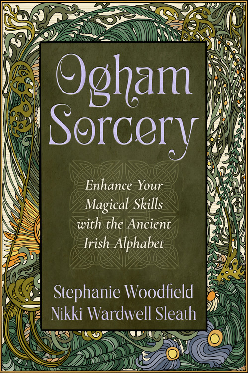 Ogham Sorcery (Enhance Your Magical Skills with the Ancient Irish Alphabet) by Stephanie Woodfield, Nikki Wardwell Sleath, 9781578638970