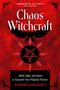 Chaos Witchcraft (Spells, Sigils, and Spirits to Empower Your Magickal Practice) by Sanhre Daffowt, Peter J. Carroll, 9781578639243