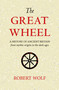 The Great Wheel (A History of Ancient Britain from Mythic Origins to the Dark Ages) by Robert Wolf, 9781906069322