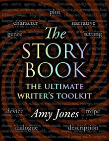 The Story Book (Plot, Character, Setting, Genre, Narrative, & Devices: The Ultimate Writer's Toolkit) by Amy Jones, 9781907155284