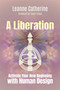 A Liberation (Activate Your New Beginning with Human Design) by Leanne Catherine, Taylor Eaton, 9781923612006