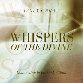 Whispers of the Divine (Connecting to the God Within) by Jaclyn Shaw, 9781923612044