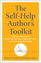 The Self-Help Author's Toolkit (A Step-by-Step Guide to Structuring Your Book, Finding Your Voice, and Connecting with Readers) by Hilary T. Smith, William Solow, 9781950253791