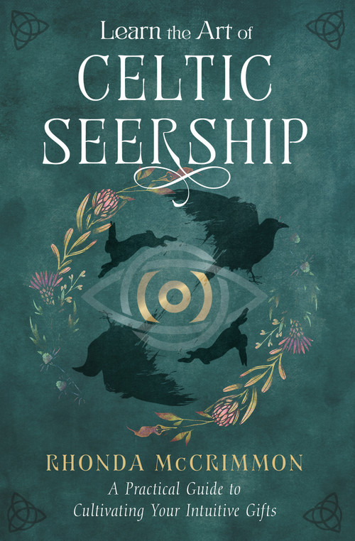 Learn the Art of Celtic Seership (A Practical Guide to Cultivating Your Intuitive Gifts) by Rhonda McCrimmon, 9781950253852
