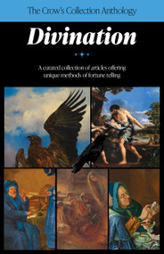 The Crow's Collection Anthology: Divination by Crossed Crow Books, Gianluca Pelagatti, Elizabeth Autumnalis, Flavio Lopes, Rick Boyd, Tamar Baskind, Rissa Miller, Aerik Arkadian, Kathleen Marshall, Mambo Jae, Oracle Hekataios, Andre Jooste, Gavin Bone, Janet Farrar, 9781968185527