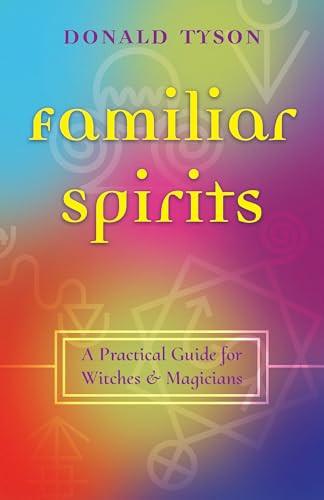 Familiar Spirits (A Practical Guide for Witches & Magicians) by Donald Tyson, 9781968185541