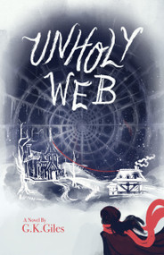 Unholy Web by G.K. Giles, 9781968185787