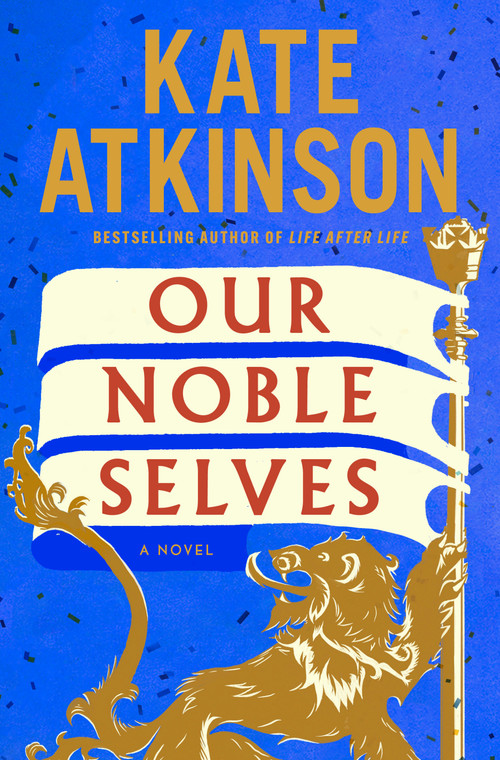 Our Noble Selves (A Novel) by Kate Atkinson, 9780385551168