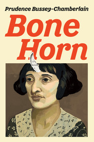 Bone Horn (A Novel) by Prudence Bussey-Chamberlain, 9781593768218