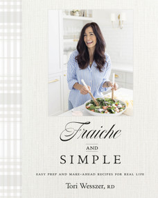 Fraiche and Simple (Easy Prep and Make-Ahead Recipes for Real Life) by Tori Wesszer, 9780735250239