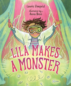 Lila Makes a Monster by Laurie Elmquist, Anna Bron, 9781459840355