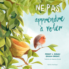 Ne pas apprendre à voler (French Edition) by Penny J. Rimau, Giulia Cregut, 9782764455708