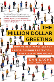 The Million Dollar Greeting (Today's Best Practices for Profit, Customer Retention, and a Happy Workplace) by Dan Sachs, Alwyn Scott, Janet Scott, 9781948062145