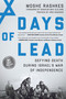Days of Lead (Defying Death During Israel's War of Independence) by Moshe Rashkes, Max Cleland, Arik Rashkes, 9781948062916