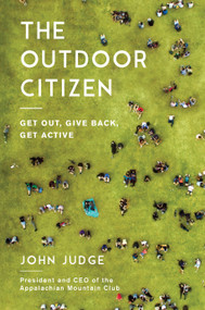The Outdoor Citizen (Get Out, Give Back, Get Active) - 9781948062183 by John Judge, 9781948062183