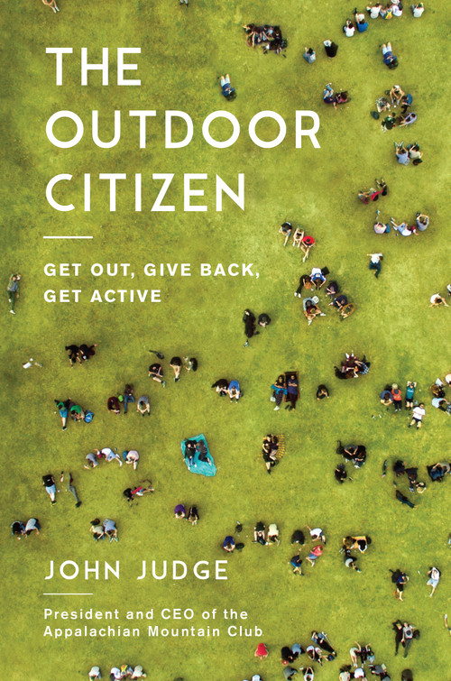 The Outdoor Citizen (Get Out, Give Back, Get Active) - 9781948062183 by John Judge, 9781948062183