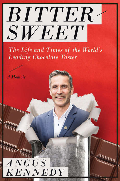 Bittersweet: A Memoir (The Life and Times of the World's Leading Chocolate Taster) by Angus Kennedy, 9781948062046