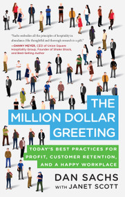 The Million Dollar Greeting (Today's Best Practices for Profit, Customer Retention, and a Happy Workplace) - 9781954641808 by Dan Sachs, Alwyn Scott, Janet Scott, 9781954641808