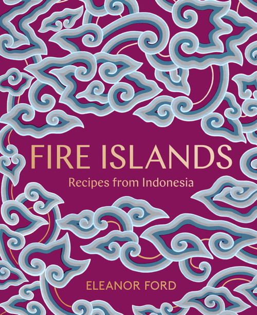Fire Islands (Recipes from Indonesia) by Eleanor Ford, 9781948062800