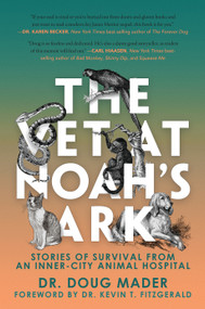 The Vet at Noah's Ark (Stories of Survival from an Inner-City Animal Hospital) by Doug Mader, Kevin T. Fitzgerald, 9781954641822