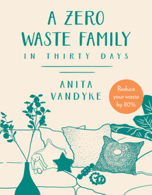 A Zero Waste Family (In Thirty Days) by Anita Vandyke, 9781954641129