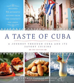 A Taste of Cuba (Journey Through Cuba and Into the Kitchens and Paladares of the Country's Top Chefs) by Cynthia Carris Alonso, 9781954641365