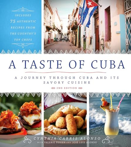 A Taste of Cuba (Journey Through Cuba and Into the Kitchens and Paladares of the Country's Top Chefs) by Cynthia Carris Alonso, 9781954641365