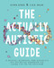 The Actually Autistic Guide (A Helpful, Hilarious, and Definitely Not Definitive Handbook for Living Life On the Spectrum) by Elora Dodd, C. R. R. Hillin, 9781954641402