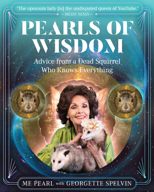 Pearls of Wisdom (Advice from a Dead Squirrel Who Knows Everything) by Georgette Spelvin, ME Pearl, 9781954641020