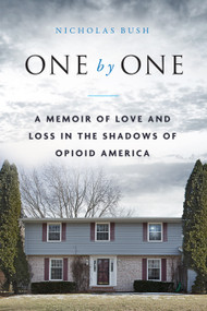 One by One (A Memoir of Love and Loss in the Shadows of Opioid America) - 9781948062169 by Nicholas Bush, 9781948062169