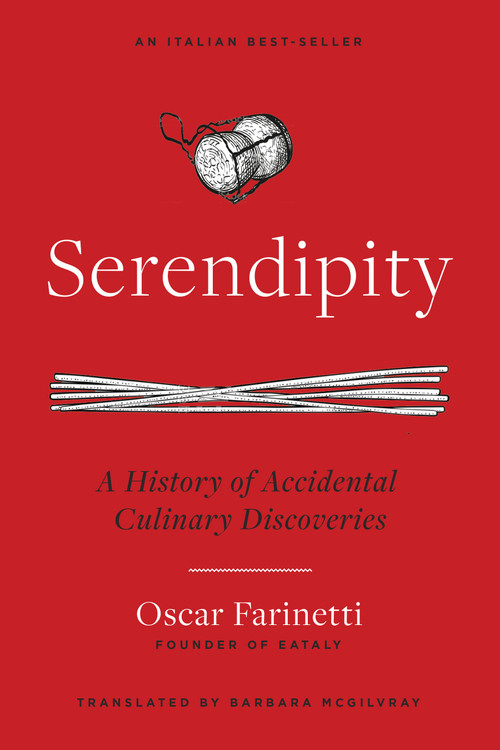 Serendipity (A History of Accidental Culinary Discoveries) - 9781954641181 by Oscar Farinetti, Barbara McGilvray, 9781954641181