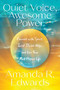 Quiet Voice, Awesome Power (Connect with Spirit, Enlist Divine Help, and Live Your Most Potent Life) by Amanda R. Edwards, 9781954641242