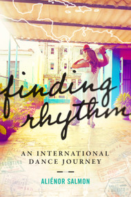 Finding Rhythm (An International Dance Journey) - 9781948062725 by Aliénor Salmon, 9781948062725
