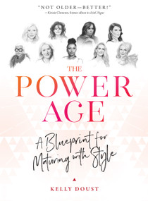 The Power Age (A Blueprint for Maturing with Style) by Kelly Doust, 9781948062701