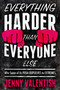 Everything Harder Than Everyone Else (Why Some of Us Push Ourselves to Extremes) by Jenny Valentish, 9781954641006